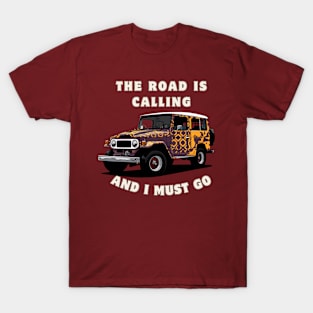 Land Cruiser - The road is calling, and I must go. T-Shirt